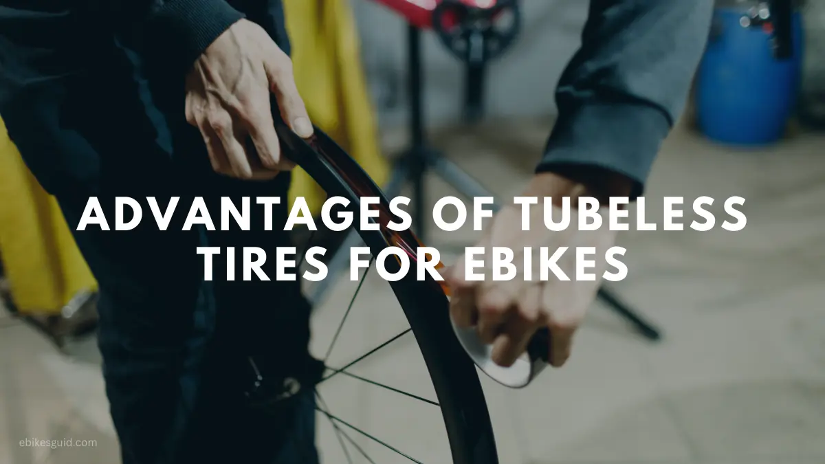 Advantages of Tubeless Tires for Ebikes